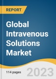 Global Intravenous Solutions Market Size, Share & Trends Analysis Report by Product (TPN, PPN), Nutrients (Carbohydrates, Vitamins & Minerals, Single-dose Amino Acids) by Region (Asia Pacific, North America), and Segment Forecasts, 2024-2030- Product Image