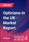 Opticians in the UK - Industry Market Research Report - Product Image