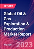 Global Oil & Gas Exploration & Production - Industry Market Research Report- Product Image