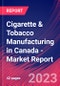 Cigarette & Tobacco Manufacturing in Canada - Industry Market Research Report - Product Image