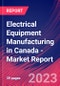 Electrical Equipment Manufacturing in Canada - Industry Market Research Report - Product Image