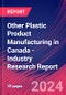 Other Plastic Product Manufacturing in Canada - Industry Research Report - Product Image