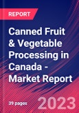 Canned Fruit & Vegetable Processing in Canada - Industry Market Research Report- Product Image