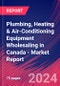 Plumbing, Heating & Air-Conditioning Equipment Wholesaling in Canada - Industry Market Research Report - Product Image