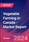 Vegetable Farming in Canada - Industry Market Research Report - Product Image
