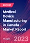 Medical Device Manufacturing in Canada - Industry Market Research Report - Product Image