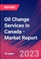 Oil Change Services in Canada - Industry Market Research Report - Product Image