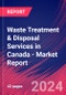 Waste Treatment & Disposal Services in Canada - Industry Market Research Report - Product Image