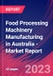 Food Processing Machinery Manufacturing in Australia - Industry Market Research Report - Product Image