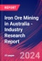 Iron Ore Mining in Australia - Industry Research Report - Product Image