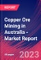 Copper Ore Mining in Australia - Industry Market Research Report - Product Image