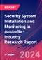 Security System Installation and Monitoring in Australia - Industry Research Report - Product Image