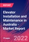 Elevator Installation and Maintenance in Australia - Industry Market Research Report - Product Thumbnail Image