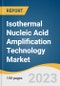Isothermal Nucleic Acid Amplification Technology Market Size, Share & Trends Analysis Report By Product, By Technology (NASBA, HDA, LAMP, SDA, SPIA, NEAR), By Application, By End-use, By Region, And Segment Forecasts, 2023-2030 - Product Image