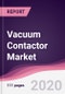 Vacuum Contactor Market - Forecast (2020 - 2025) - Product Thumbnail Image