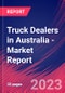 Truck Dealers in Australia - Industry Market Research Report - Product Image