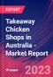 Takeaway Chicken Shops in Australia - Industry Market Research Report - Product Image