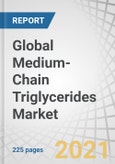 Global Medium-Chain Triglycerides Market by Fatty Acid Type (Caproic, Caprylic, Capric and Lauric), Application (Nutritional Supplements, Infant Formula, Sports Drinks, Pharmaceutical Products), Form, Source and Region - Forecast to 2026- Product Image
