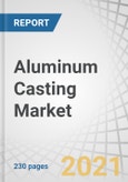Aluminum Casting Market by Process (Die Casting, Permanent Mold Casting, Sand Casting), End-use Sector (Transportation, Industrial, Building & Construction), and Region (APAC, Europe, North America, South America, MEA) - Global Forecast to 2026- Product Image
