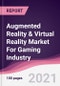 Augmented Reality & Virtual Reality Market For Gaming Industry - Product Thumbnail Image
