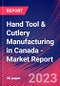 Hand Tool & Cutlery Manufacturing in Canada - Industry Market Research Report - Product Thumbnail Image