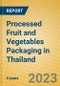 Processed Fruit and Vegetables Packaging in Thailand - Product Image