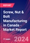Screw, Nut & Bolt Manufacturing in Canada - Industry Market Research Report - Product Image