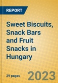 Sweet Biscuits, Snack Bars and Fruit Snacks in Hungary- Product Image