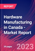 Hardware Manufacturing in Canada - Industry Market Research Report- Product Image