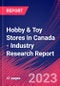 Hobby & Toy Stores in Canada - Industry Research Report - Product Image