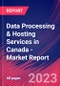 Data Processing & Hosting Services in Canada - Industry Market Research Report - Product Image