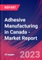 Adhesive Manufacturing in Canada - Industry Market Research Report - Product Image
