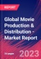 Global Movie Production & Distribution - Industry Market Research Report - Product Image
