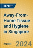 Away-From-Home Tissue and Hygiene in Singapore- Product Image