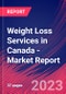 Weight Loss Services in Canada - Industry Market Research Report - Product Image