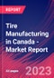 Tire Manufacturing in Canada - Industry Market Research Report - Product Image