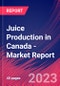Juice Production in Canada - Industry Market Research Report - Product Image