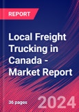Local Freight Trucking in Canada - Industry Market Research Report- Product Image