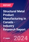 Structural Metal Product Manufacturing in Canada - Industry Research Report - Product Image