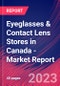 Eyeglasses & Contact Lens Stores in Canada - Industry Market Research Report - Product Image