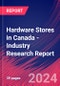 Hardware Stores in Canada - Industry Research Report - Product Image