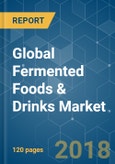 Global Fermented Foods & Drinks Market - Analysis of Growth, Trends, Progress and Challenges (2018 - 2023)- Product Image