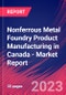 Nonferrous Metal Foundry Product Manufacturing in Canada - Industry Market Research Report - Product Image