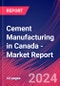 Cement Manufacturing in Canada - Industry Market Research Report - Product Image