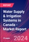 Water Supply & Irrigation Systems in Canada - Industry Market Research Report - Product Image