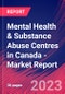 Mental Health & Substance Abuse Centres in Canada - Industry Market Research Report - Product Image