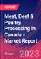 Meat, Beef & Poultry Processing in Canada - Industry Market Research Report - Product Image