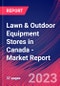 Lawn & Outdoor Equipment Stores in Canada - Industry Market Research Report - Product Image