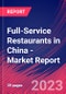 Full-Service Restaurants in China - Industry Market Research Report - Product Image