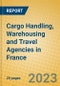 Cargo Handling, Warehousing and Travel Agencies in France - Product Image